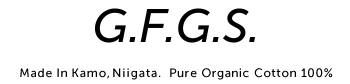 G.F.G.S. Made in Kamo, Niigata. Pure Organic Cotton 100%
